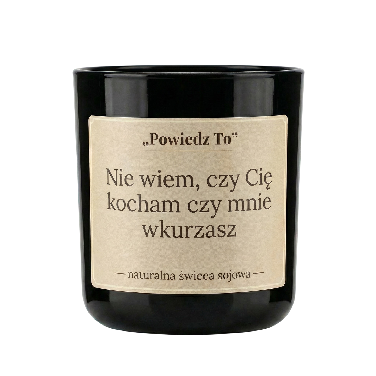 PowiedzTo świeczka sojowa Nie wiem, czy Cię kocham czy mnie wkurzasz 175 g