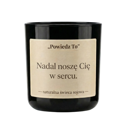 PowiedzTo świeczka sojowa Nadal noszę Cię w sercu. 175 g
