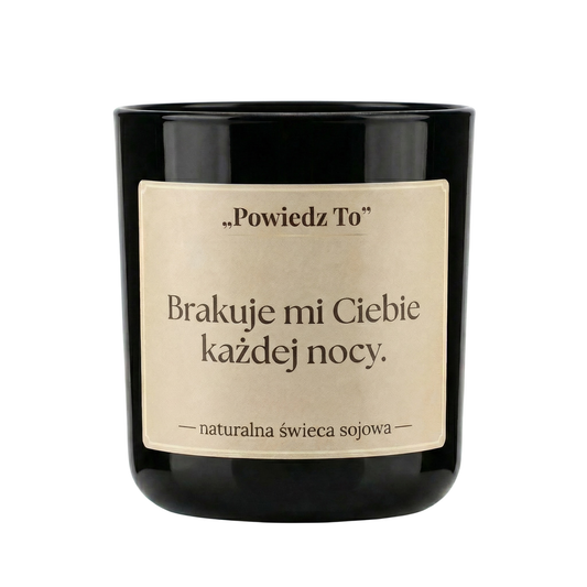 PowiedzTo świeczka sojowa Brakuje mi Ciebie każdej nocy. 175 g