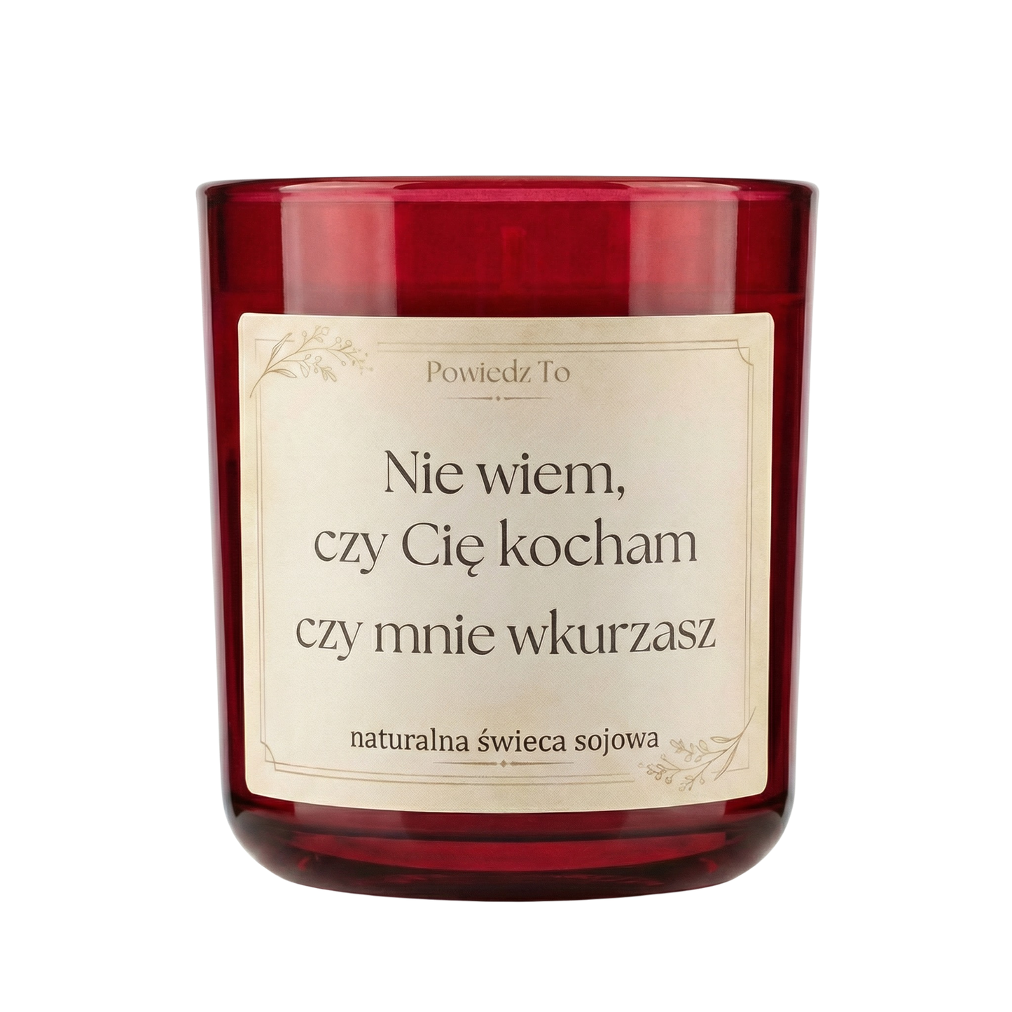 PowiedzTo świeczka sojowa Nie wiem, czy Cię kocham czy mnie wkurzasz 175 g