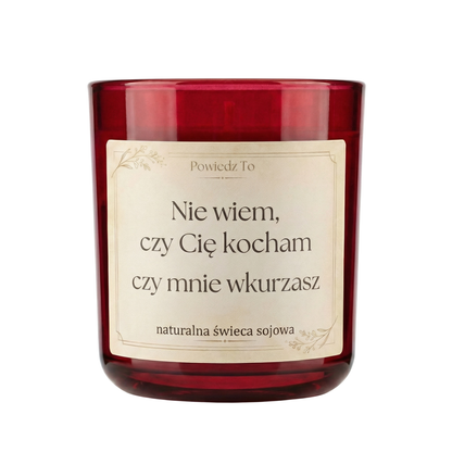 PowiedzTo świeczka sojowa Nie wiem, czy Cię kocham czy mnie wkurzasz 175 g