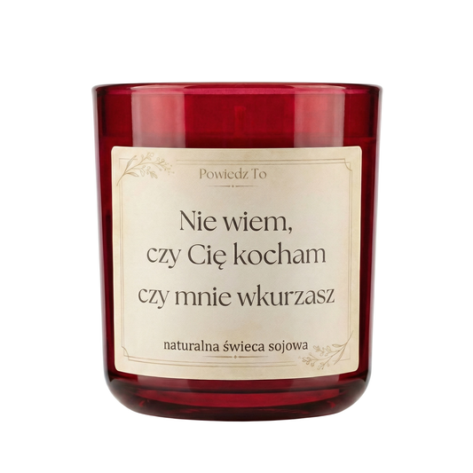 PowiedzTo świeczka sojowa Nie wiem, czy Cię kocham czy mnie wkurzasz 175 g
