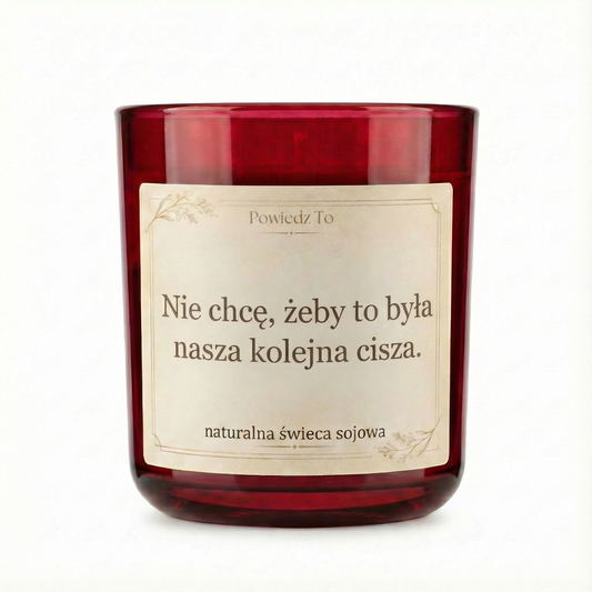 PowiedzTo świeczka sojowa Nie chcę, żeby to była nasza kolejna cisza. 175 g